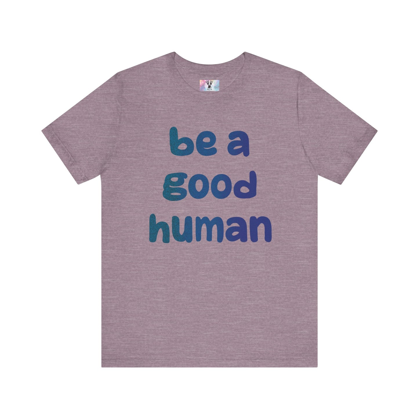 Unisex Jersey Short Sleeve Tee Be A Good Human