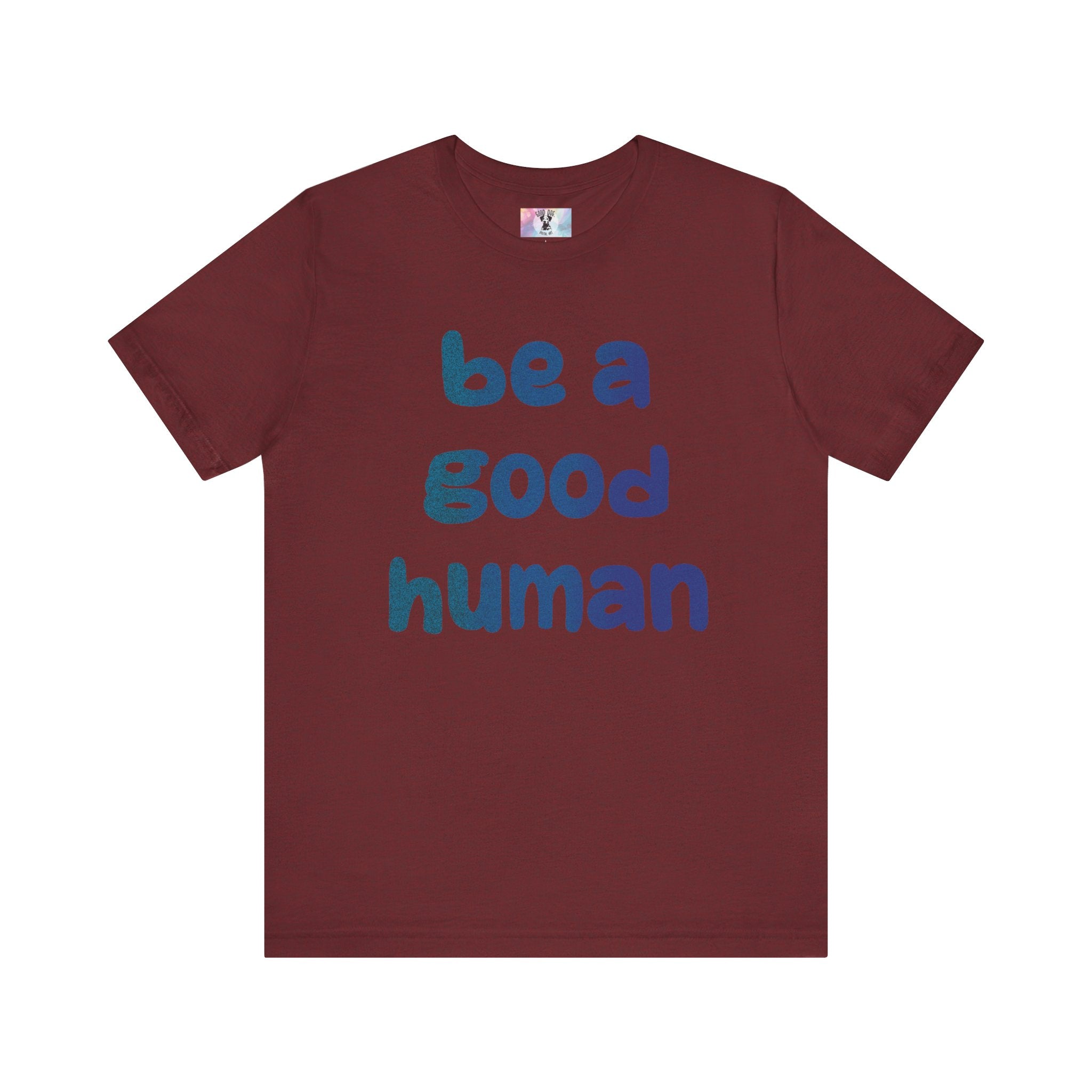 Unisex Jersey Short Sleeve Tee Be A Good Human