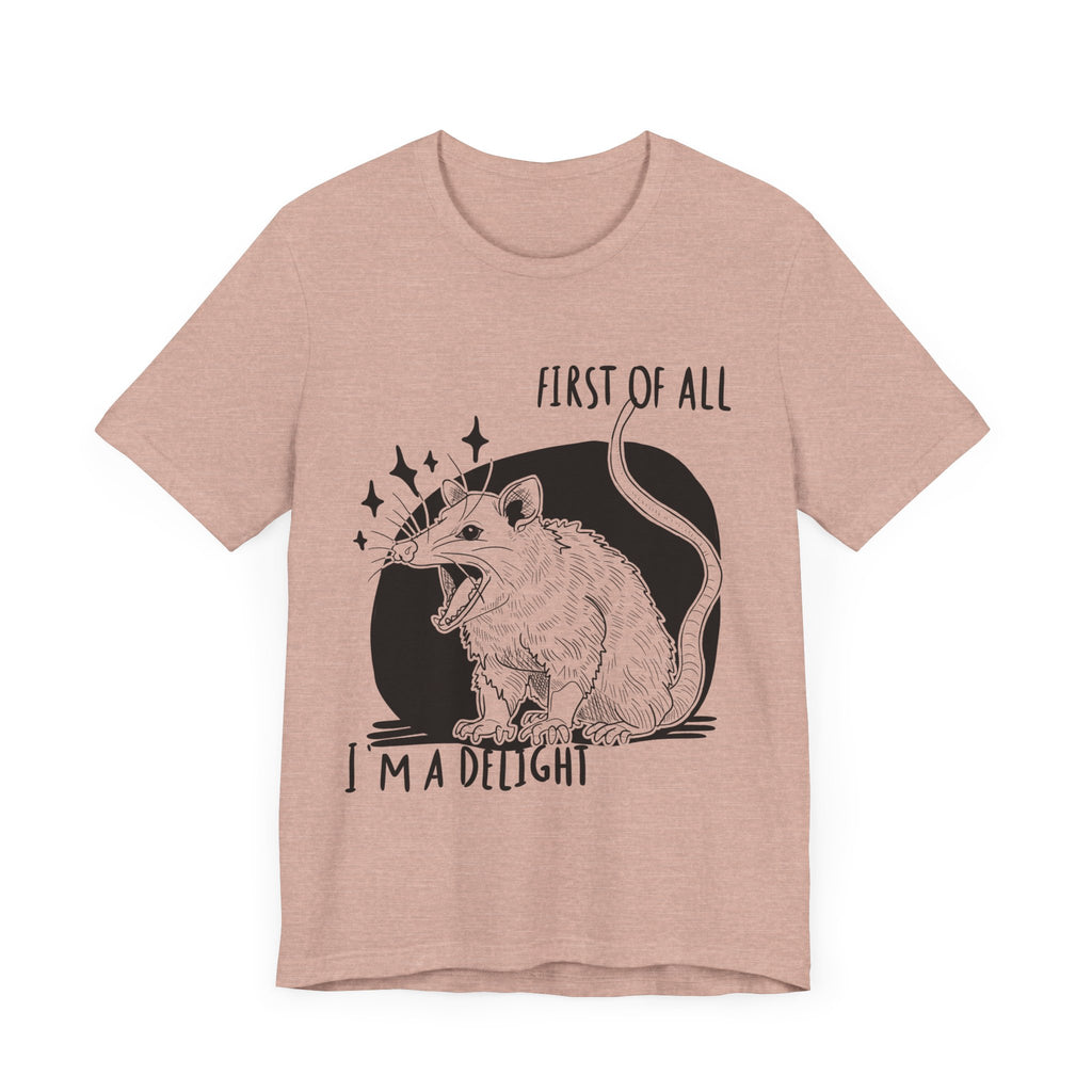 First of All I'm a Delight Unisex Tee, Fun Graphic T-Shirt, Cute Animal Shirt, Gift for Animal Lovers, Birthday Gift, Casual Wear