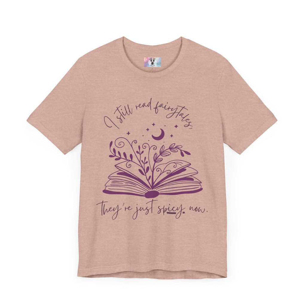 Spicy Fairytales T-Shirt - "I Still Read Fairytales, They're Just Spicy Now" | Book Lover Tee | Romance Reader Gift | Fantasy Book Shirt
