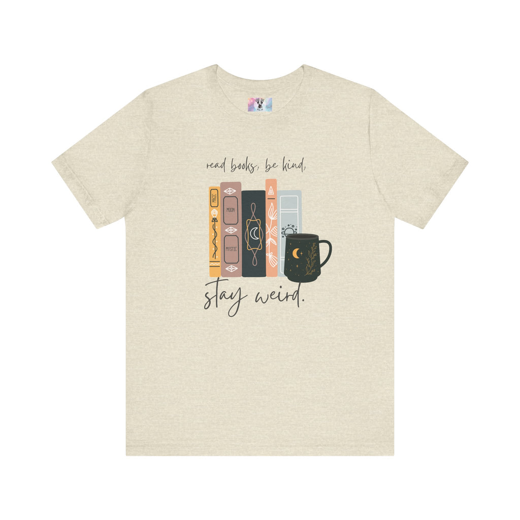 Book Lover Graphic Tee, Reading Books, Be Kind, Stay Weird, Unisex Shirt, Bookworm Gift, Soft Cotton Tee