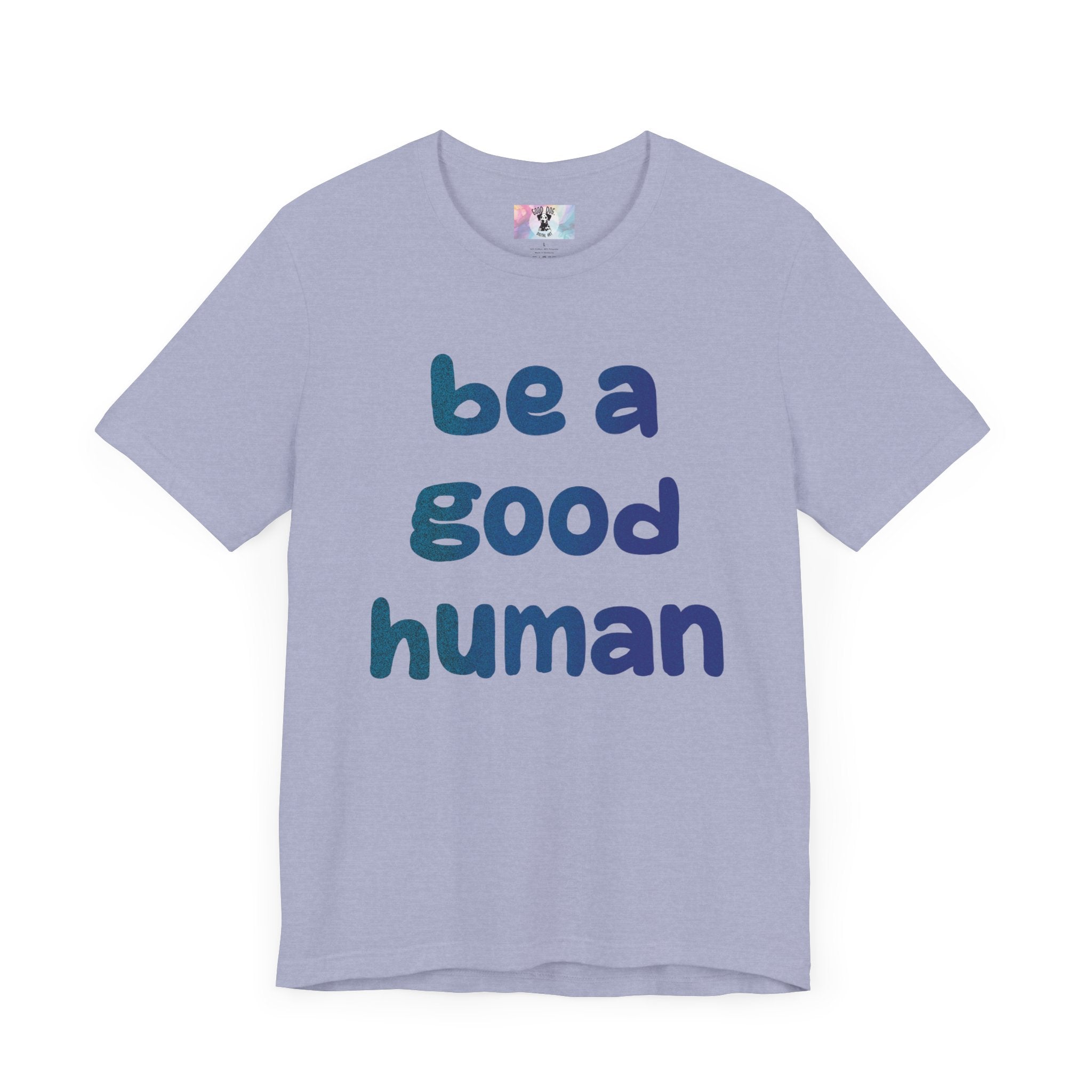 Unisex Jersey Short Sleeve Tee Be A Good Human