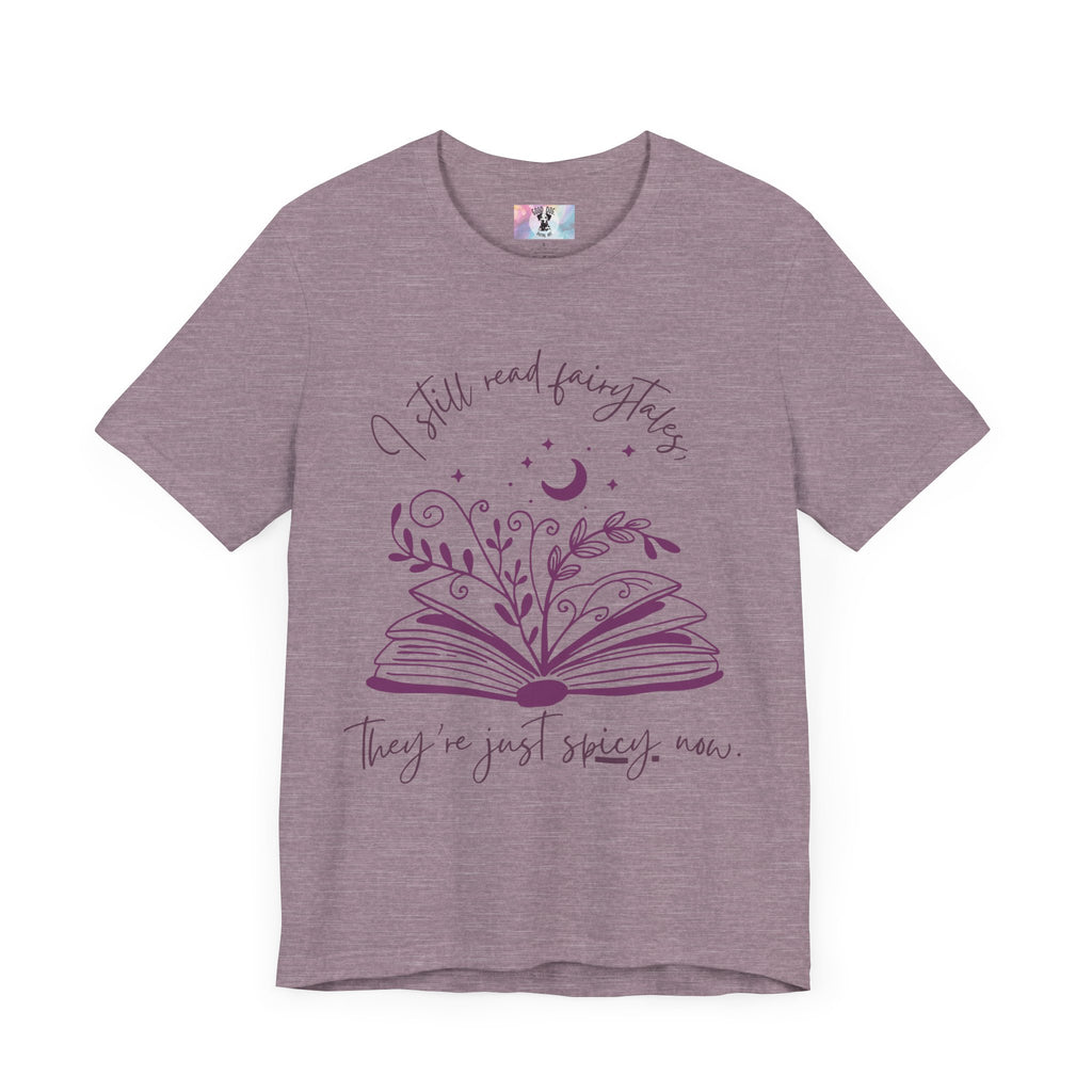 Spicy Fairytales T-Shirt - "I Still Read Fairytales, They're Just Spicy Now" | Book Lover Tee | Romance Reader Gift | Fantasy Book Shirt