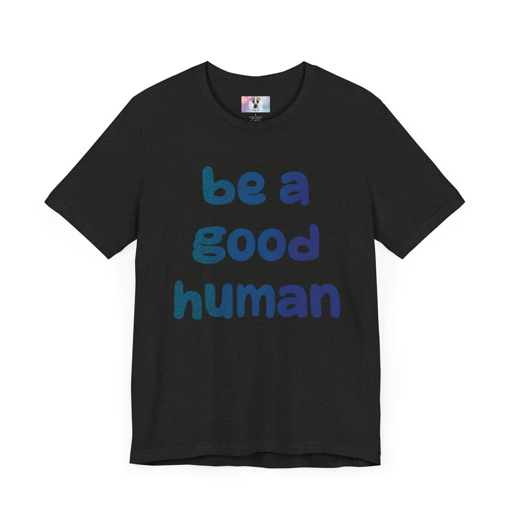 Unisex Jersey Short Sleeve Tee Be A Good Human