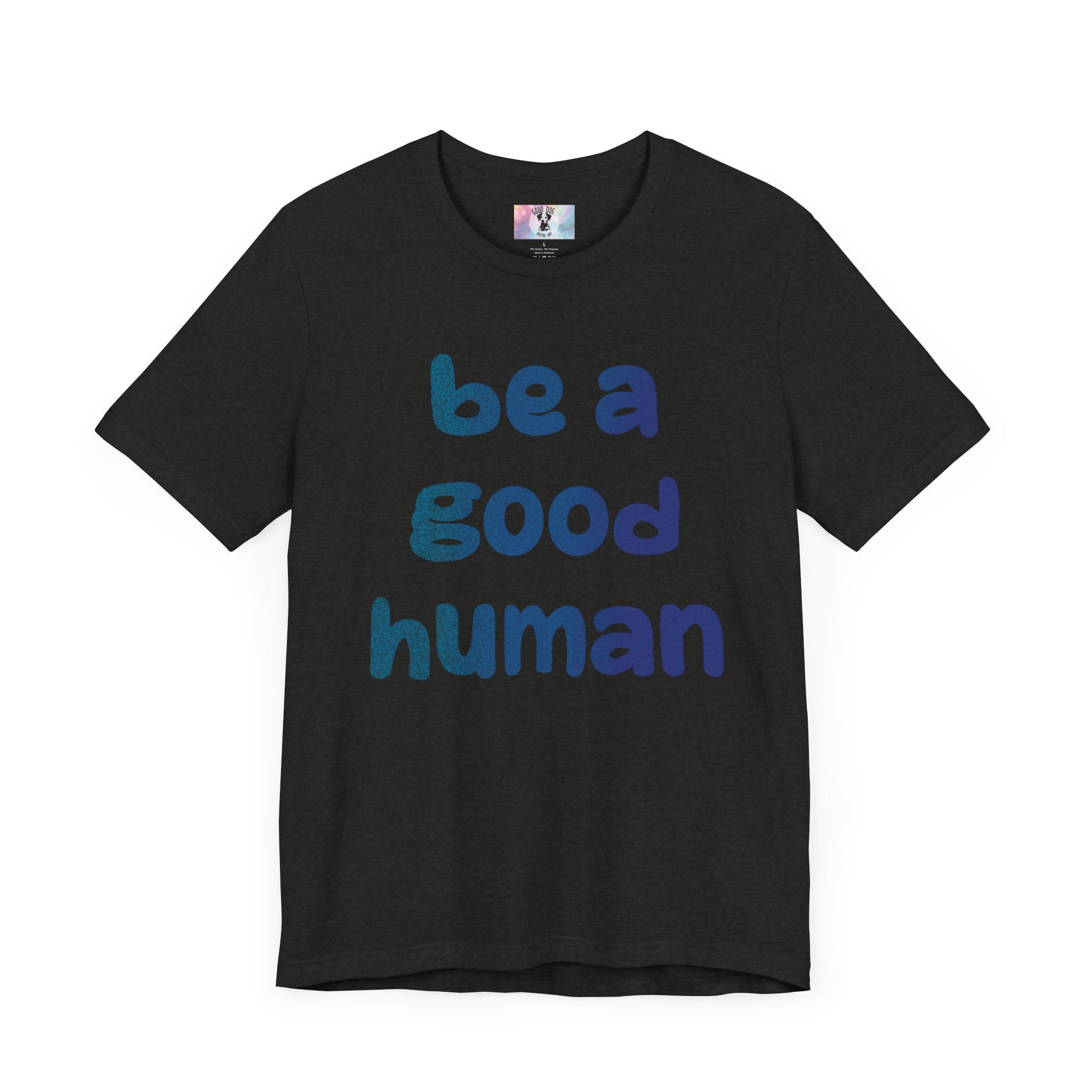 Unisex Jersey Short Sleeve Tee Be A Good Human