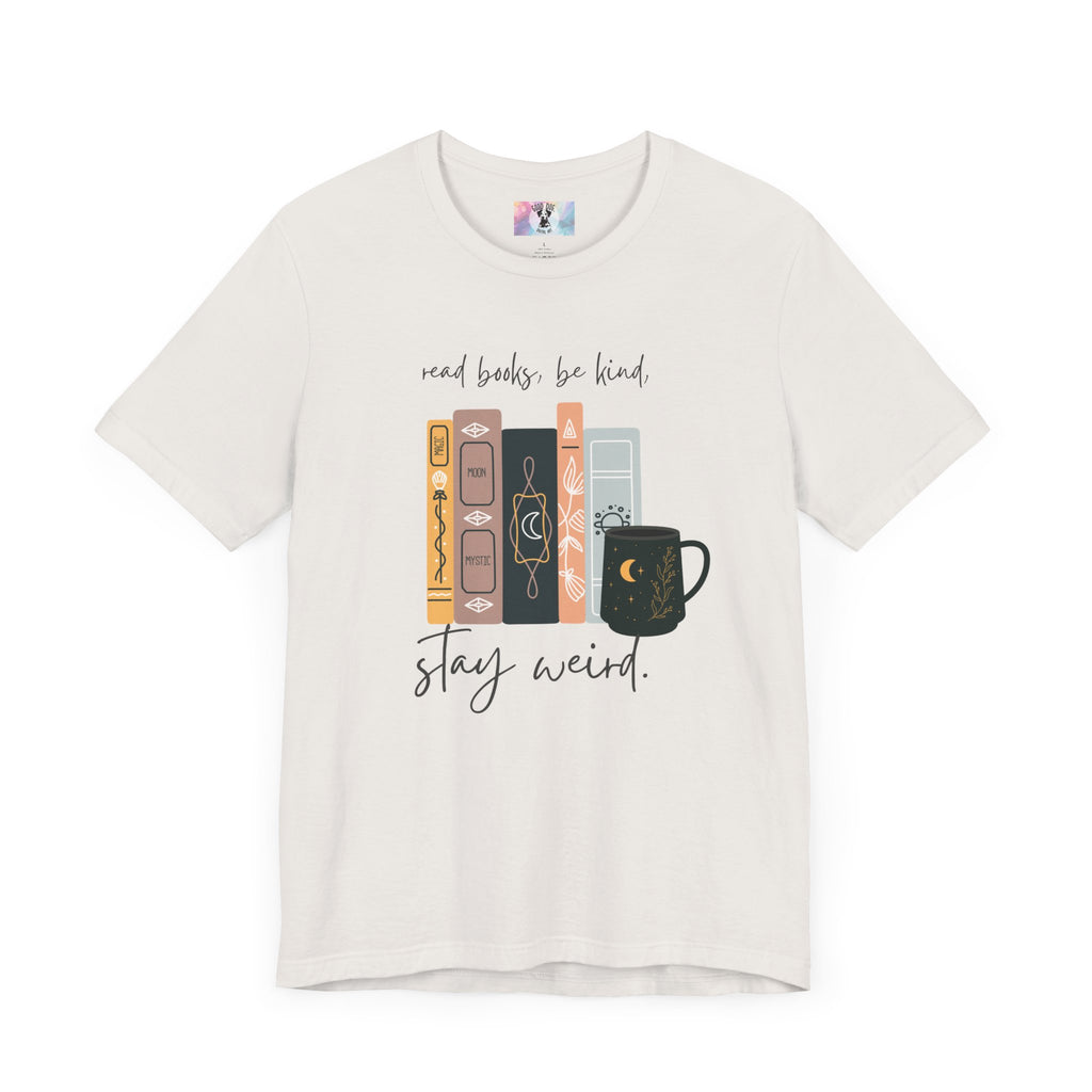 Book Lover Graphic Tee, Reading Books, Be Kind, Stay Weird, Unisex Shirt, Bookworm Gift, Soft Cotton Tee