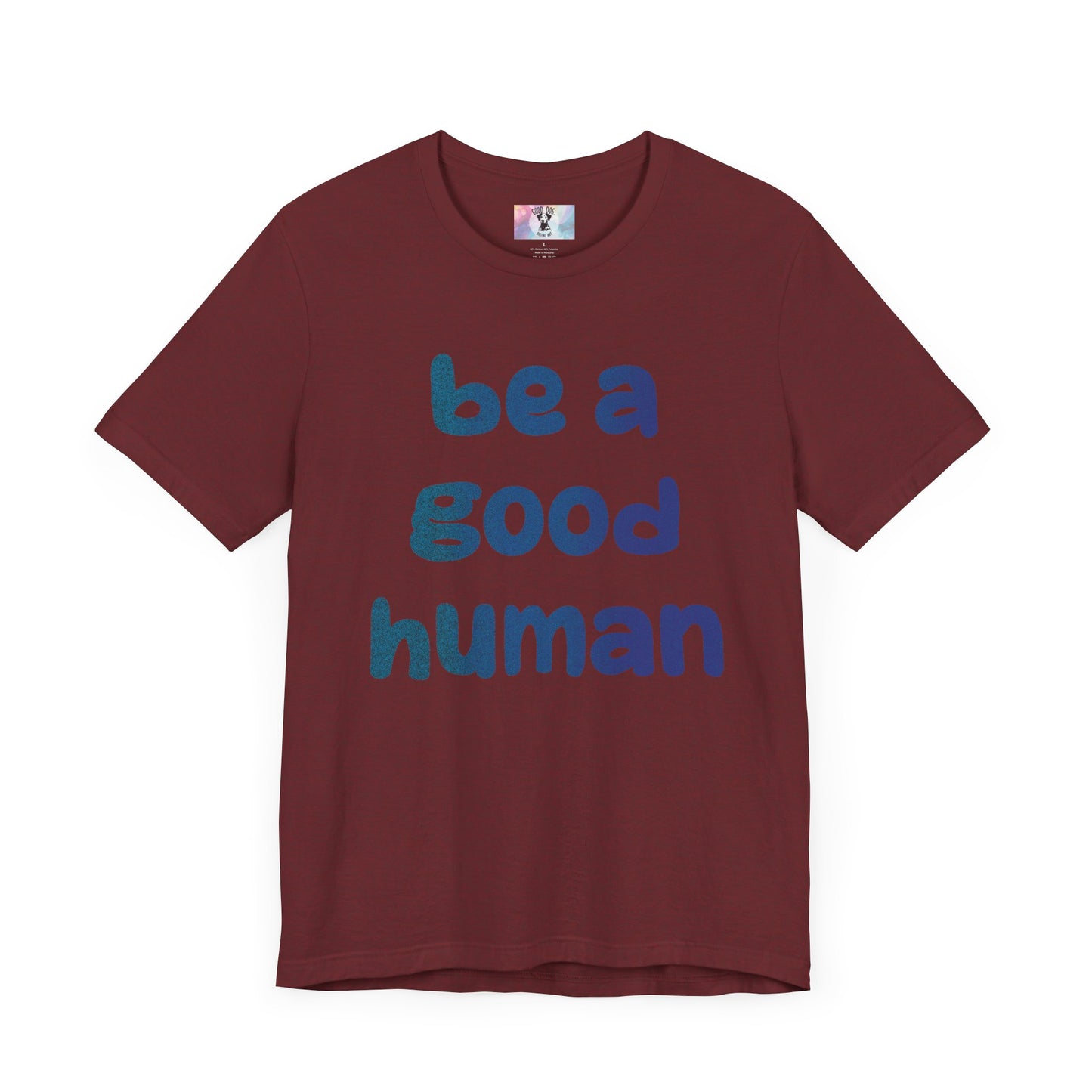 Unisex Jersey Short Sleeve Tee Be A Good Human