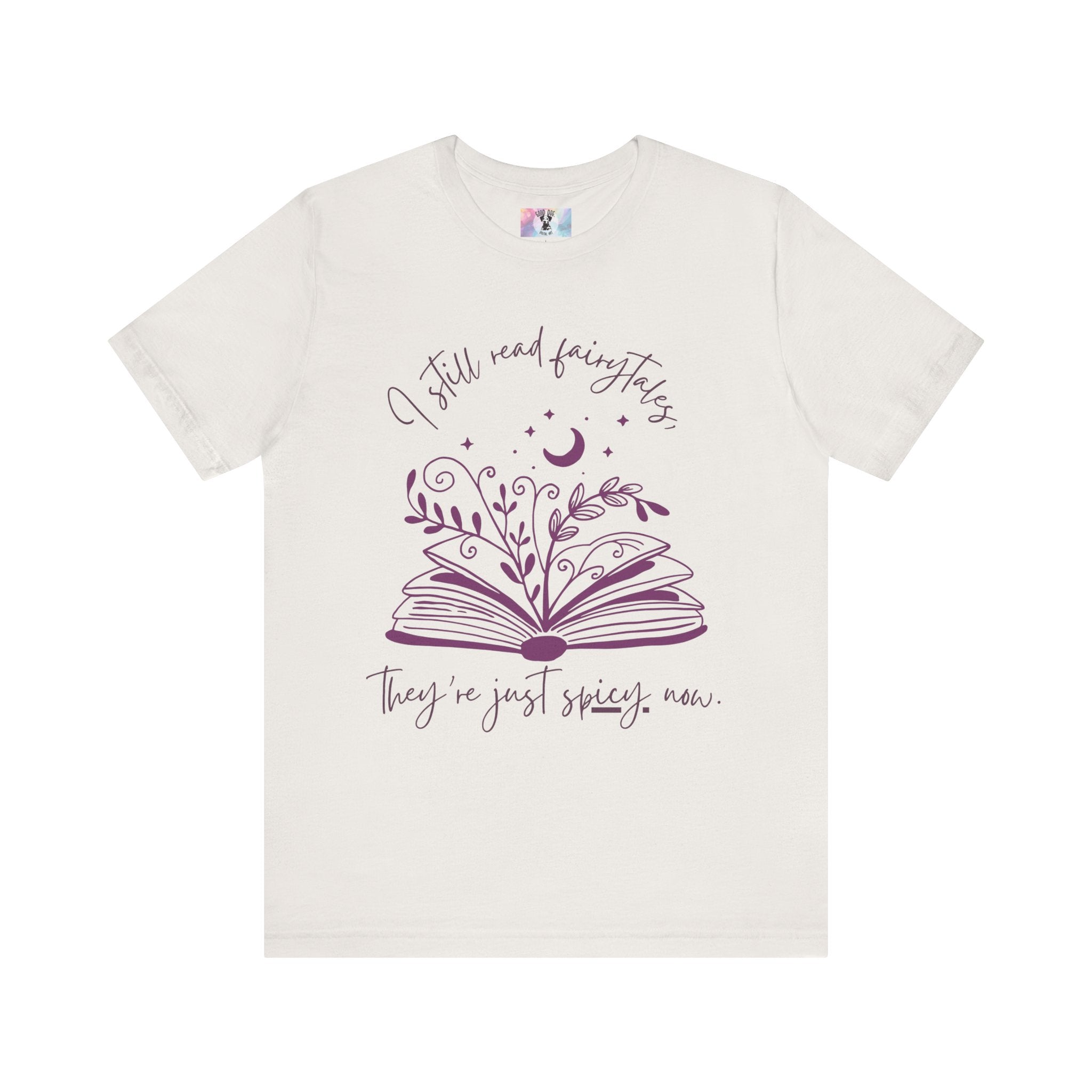 Spicy Fairytales T-Shirt - "I Still Read Fairytales, They're Just Spicy Now" | Book Lover Tee | Romance Reader Gift | Fantasy Book Shirt