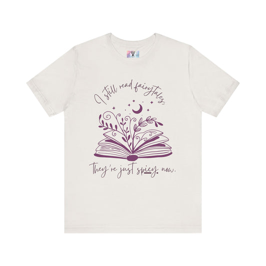 Spicy Fairytales T-Shirt - "I Still Read Fairytales, They're Just Spicy Now" | Book Lover Tee | Romance Reader Gift | Fantasy Book Shirt