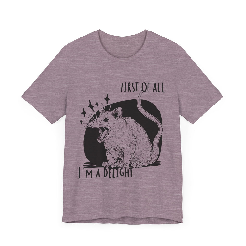 First of All I'm a Delight Unisex Tee, Fun Graphic T-Shirt, Cute Animal Shirt, Gift for Animal Lovers, Birthday Gift, Casual Wear