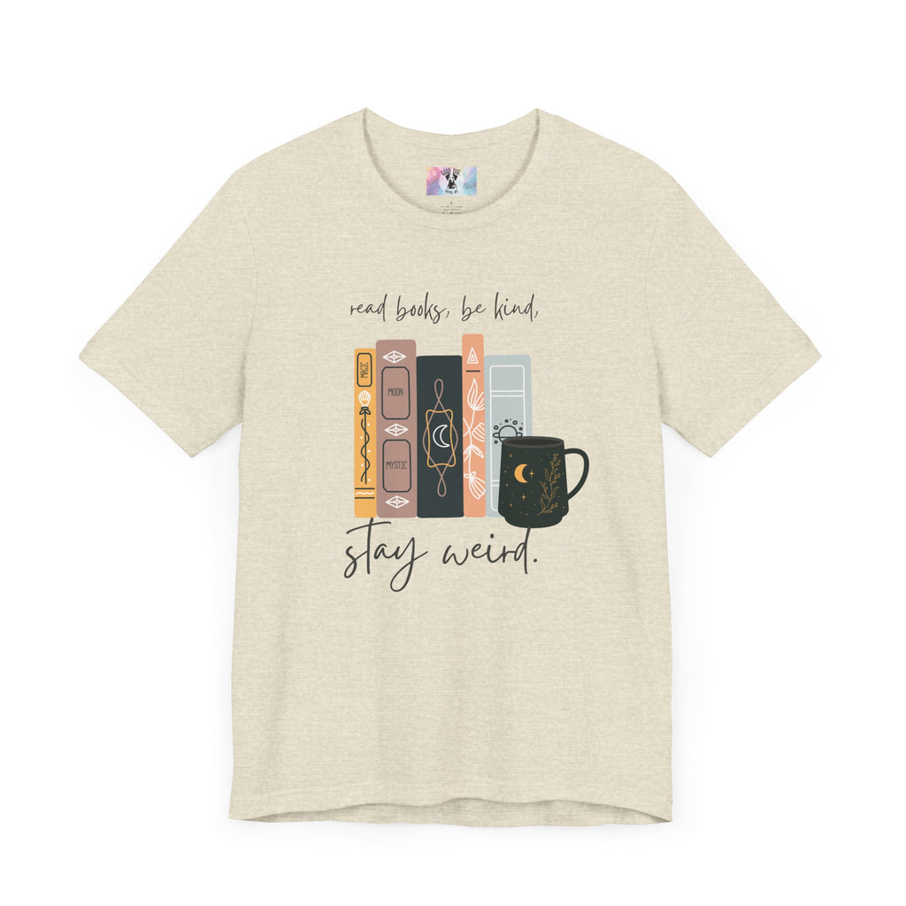 Book Lover Graphic Tee, Reading Books, Be Kind, Stay Weird, Unisex Shirt, Bookworm Gift, Soft Cotton Tee