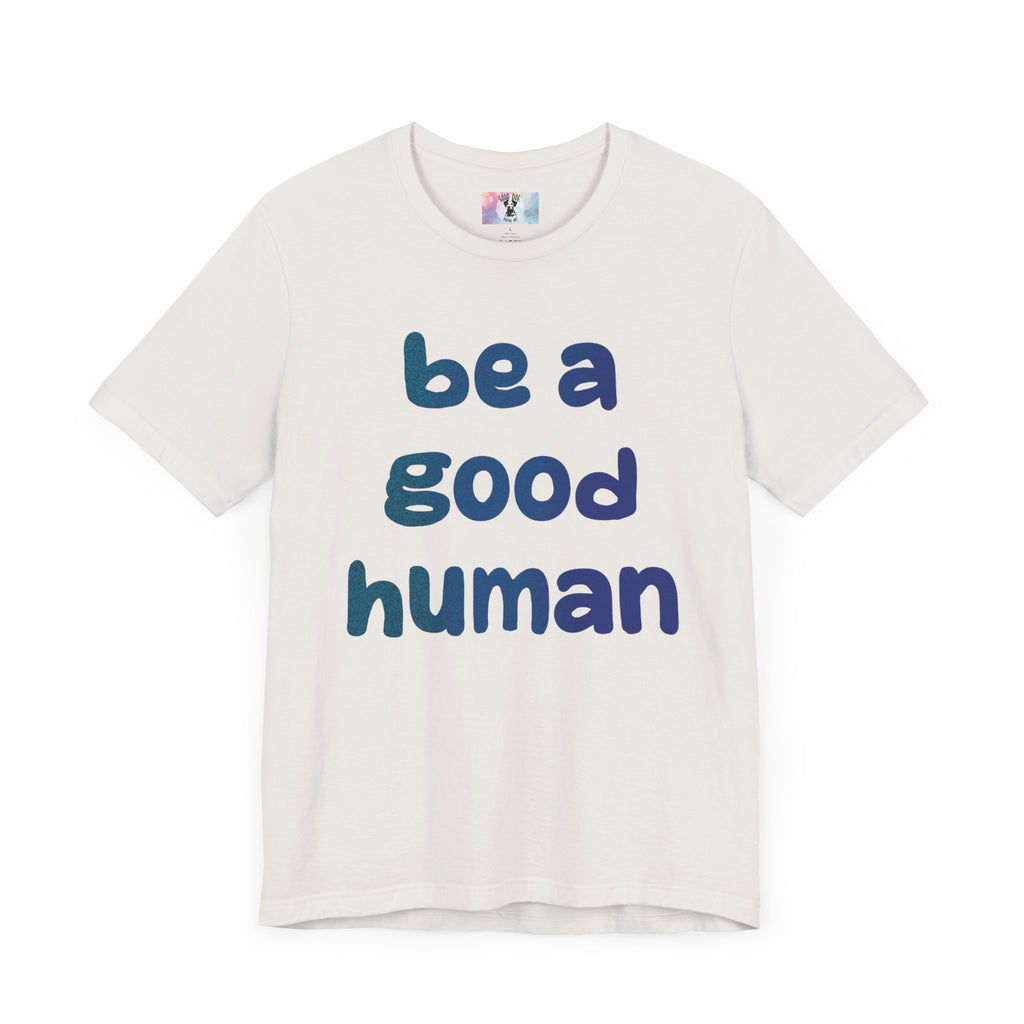 Unisex Jersey Short Sleeve Tee Be A Good Human