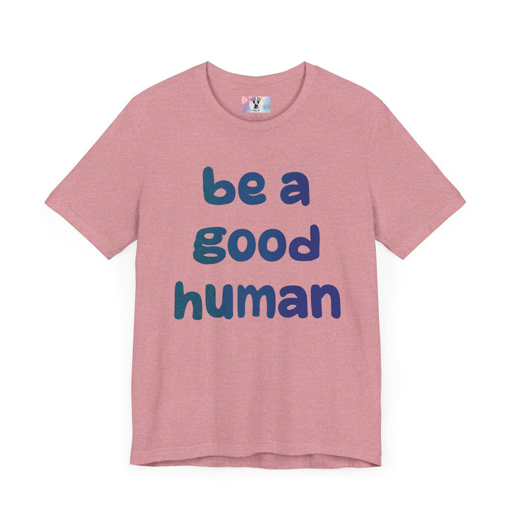 Unisex Jersey Short Sleeve Tee Be A Good Human