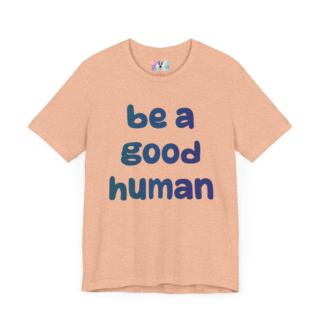 Unisex Jersey Short Sleeve Tee Be A Good Human