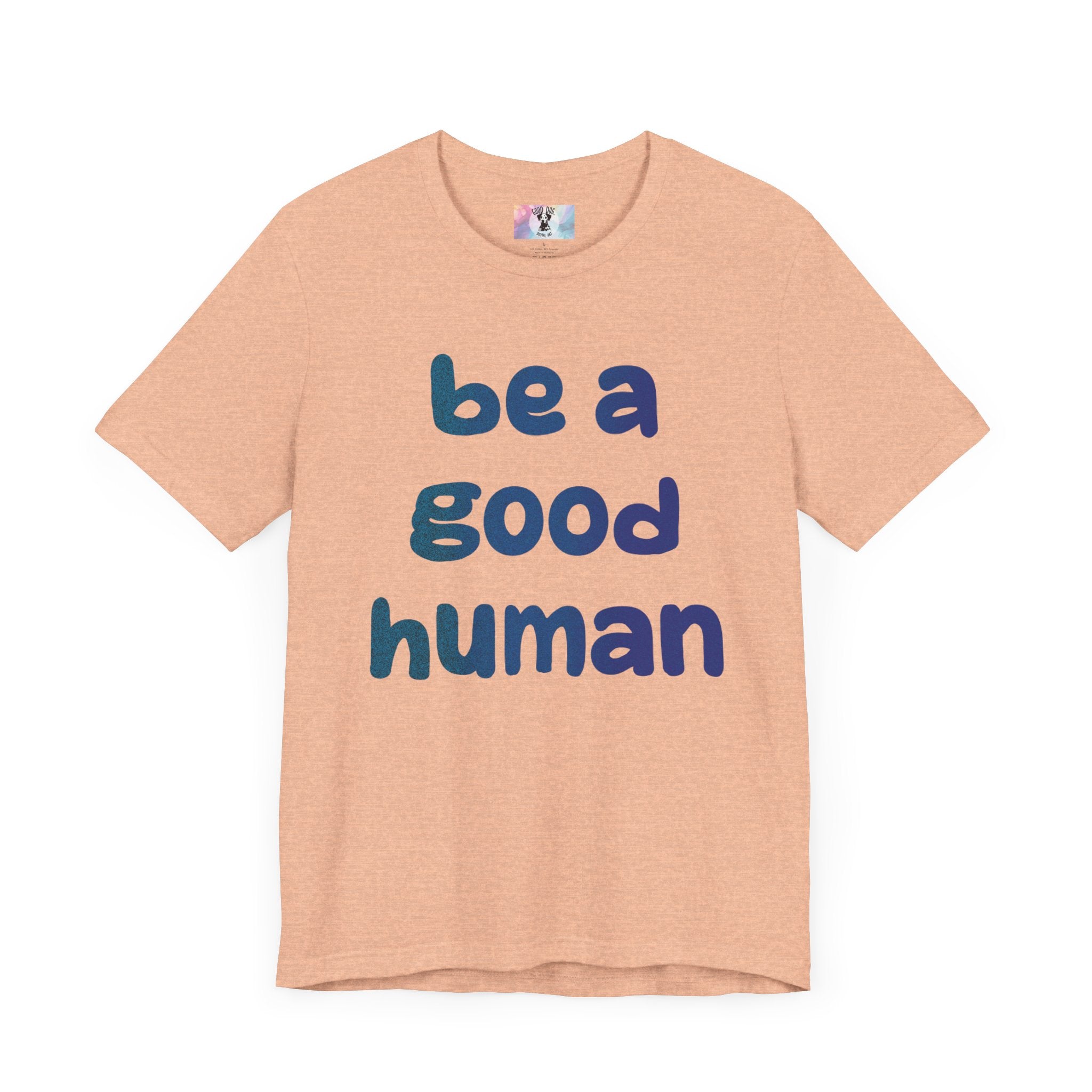 Unisex Jersey Short Sleeve Tee Be A Good Human