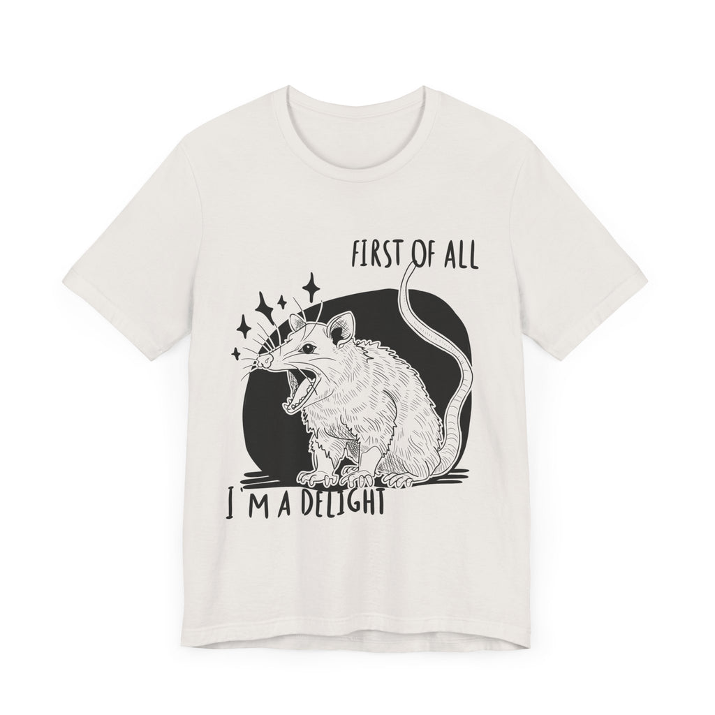 First of All I'm a Delight Unisex Tee, Fun Graphic T-Shirt, Cute Animal Shirt, Gift for Animal Lovers, Birthday Gift, Casual Wear