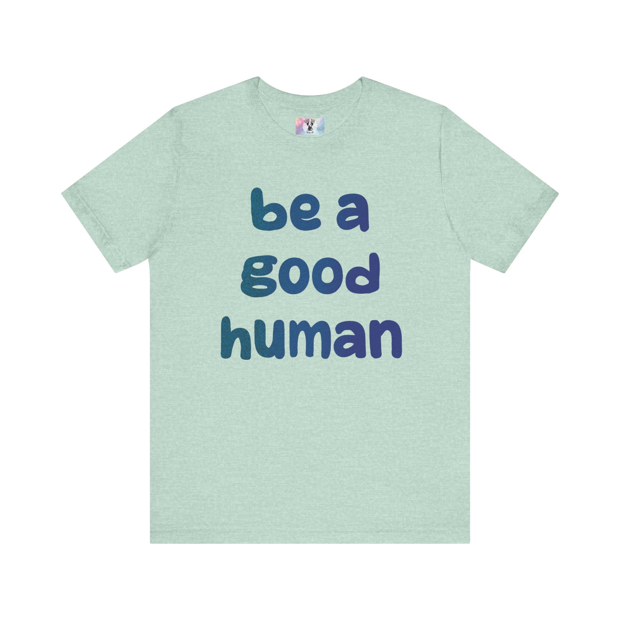 Unisex Jersey Short Sleeve Tee Be A Good Human