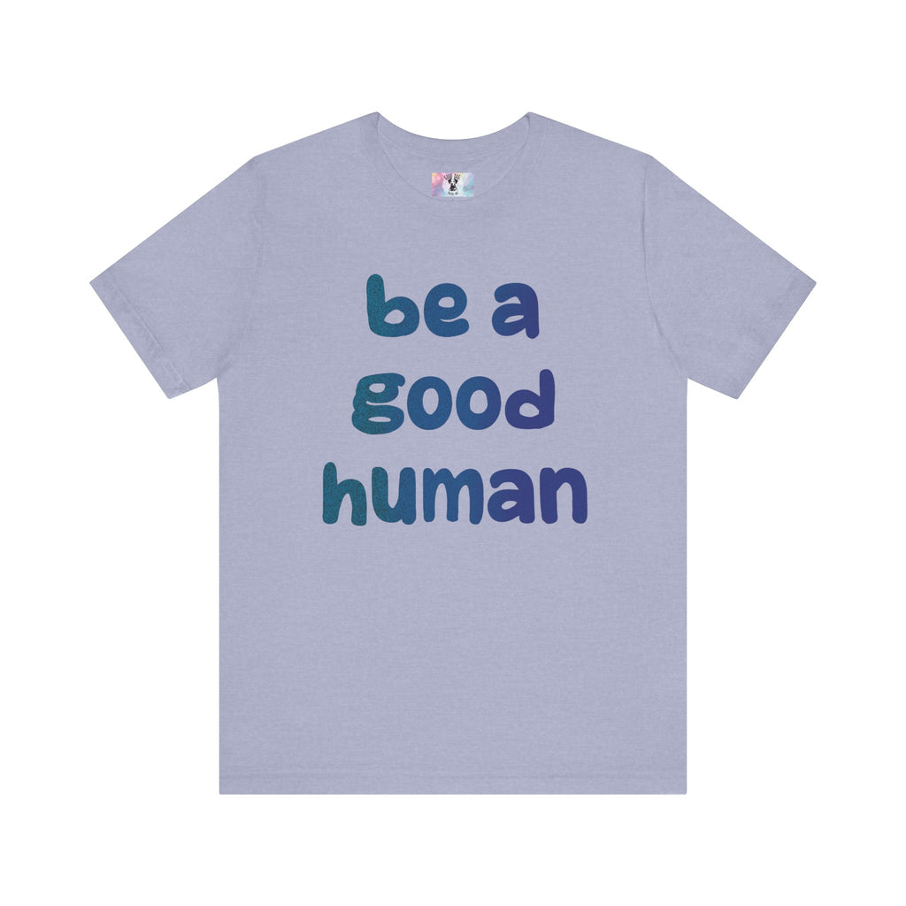 Unisex Jersey Short Sleeve Tee Be A Good Human