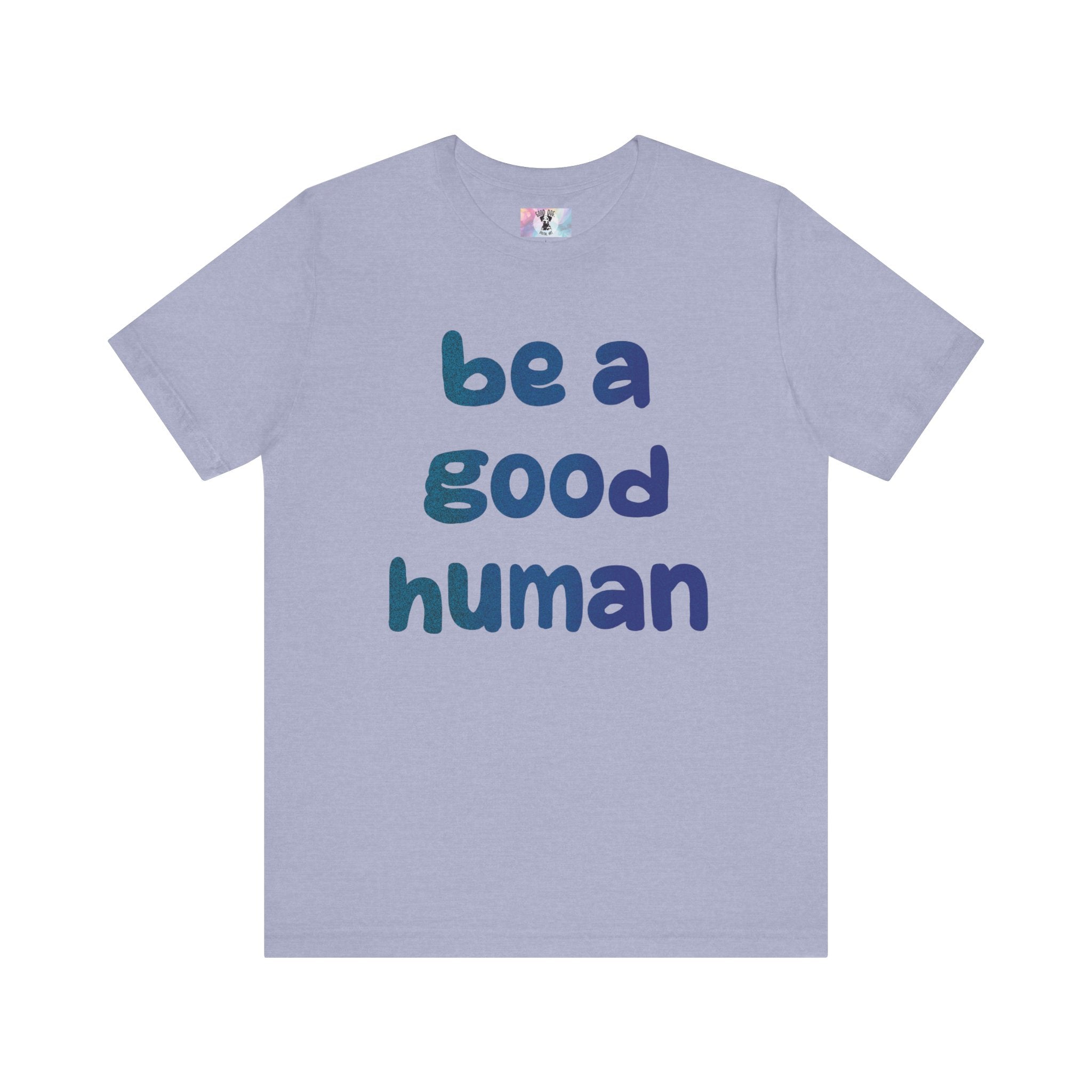 Unisex Jersey Short Sleeve Tee Be A Good Human
