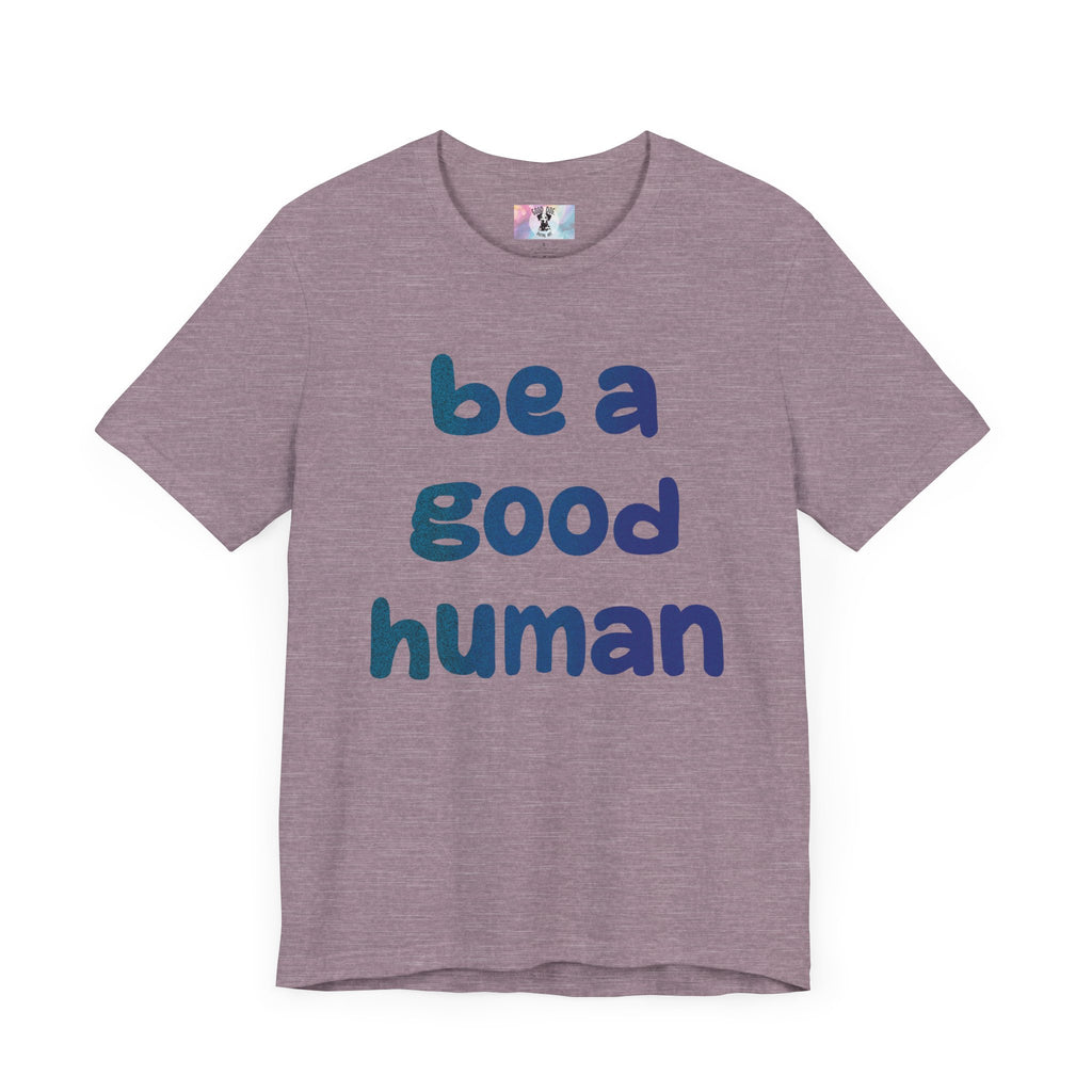 Unisex Jersey Short Sleeve Tee Be A Good Human