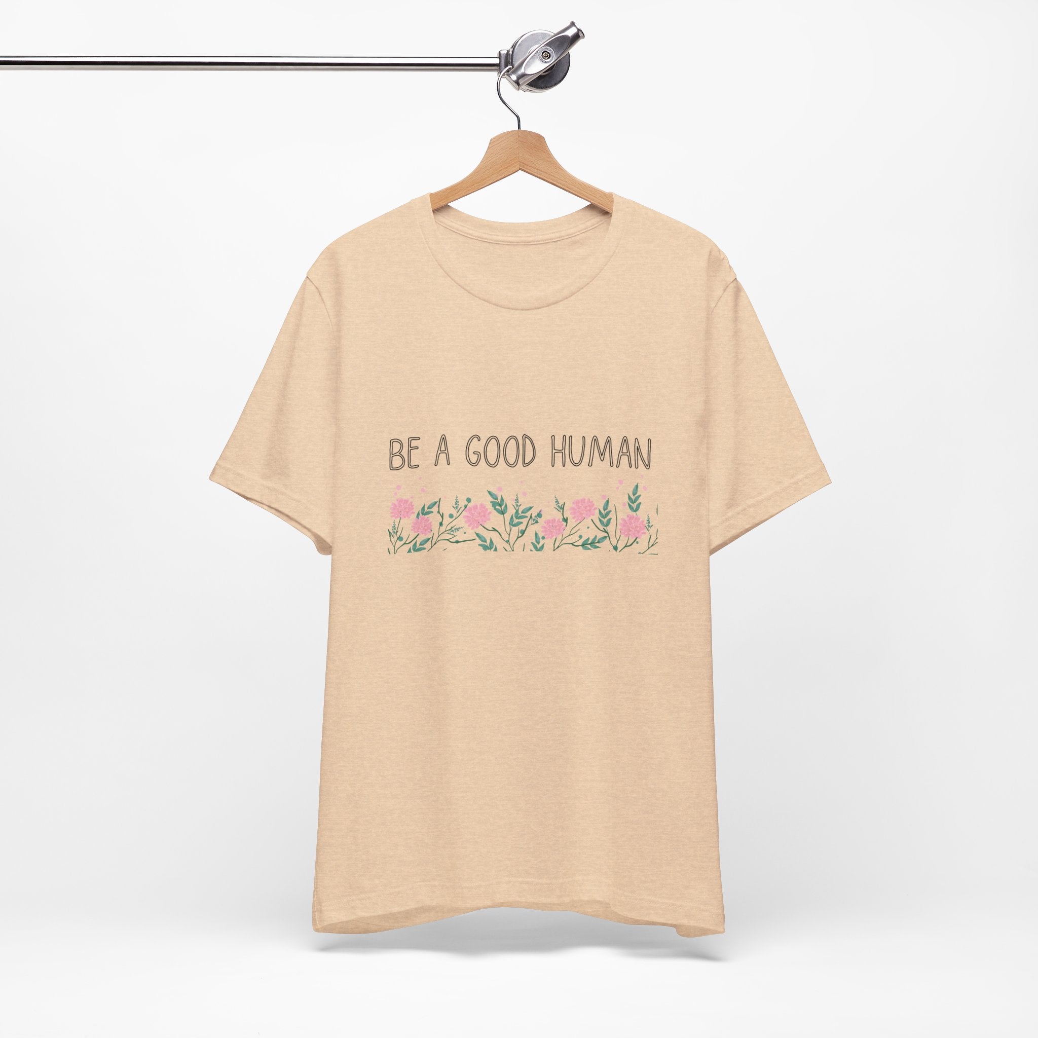 Be a Good Human Unisex Tee - Soft Floral Graphic T-Shirt for Everyday Wear