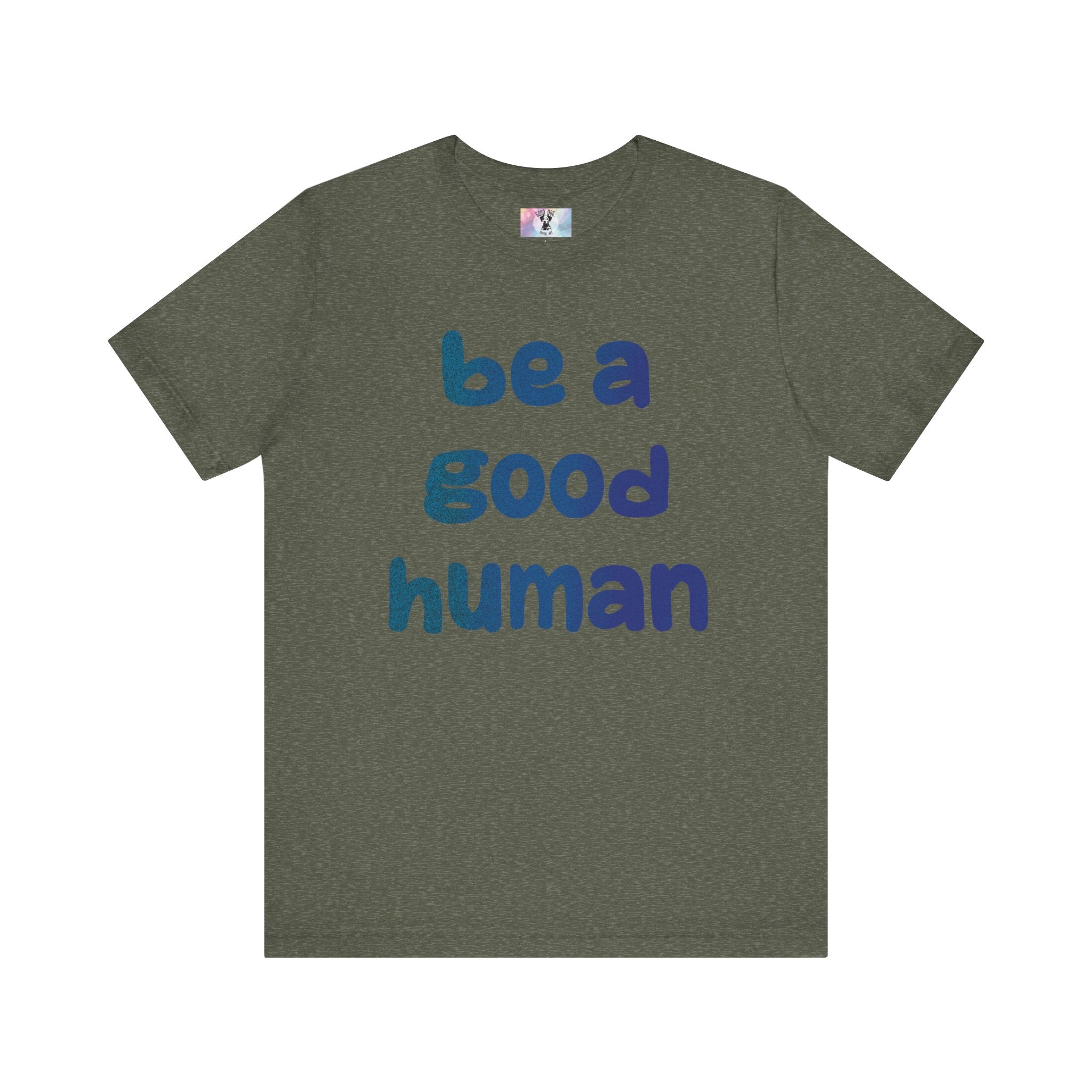 Unisex Jersey Short Sleeve Tee Be A Good Human