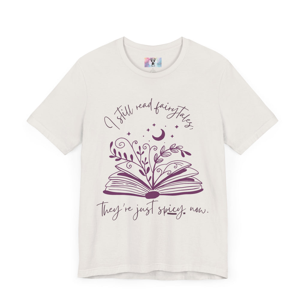 Spicy Fairytales T-Shirt - "I Still Read Fairytales, They're Just Spicy Now" | Book Lover Tee | Romance Reader Gift | Fantasy Book Shirt