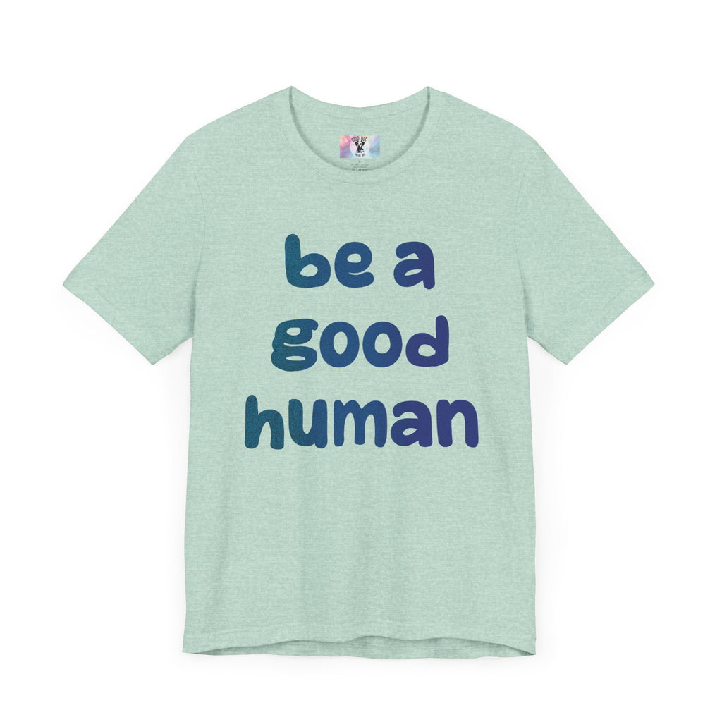 Unisex Jersey Short Sleeve Tee Be A Good Human