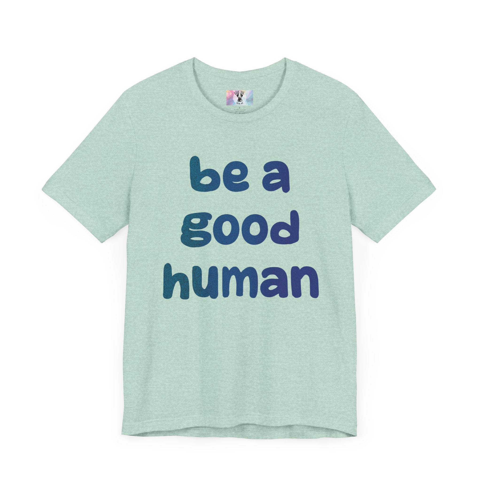 Unisex Jersey Short Sleeve Tee Be A Good Human