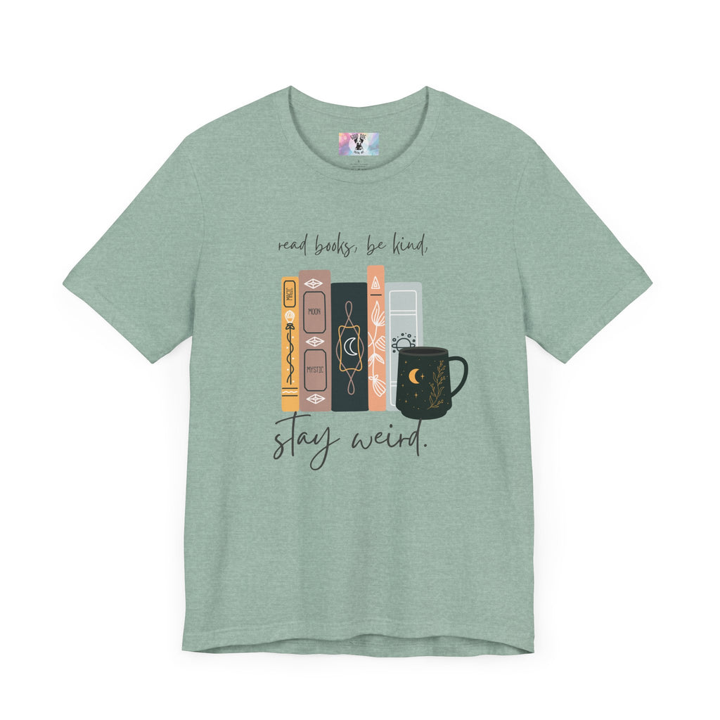 Book Lover Graphic Tee, Reading Books, Be Kind, Stay Weird, Unisex Shirt, Bookworm Gift, Soft Cotton Tee