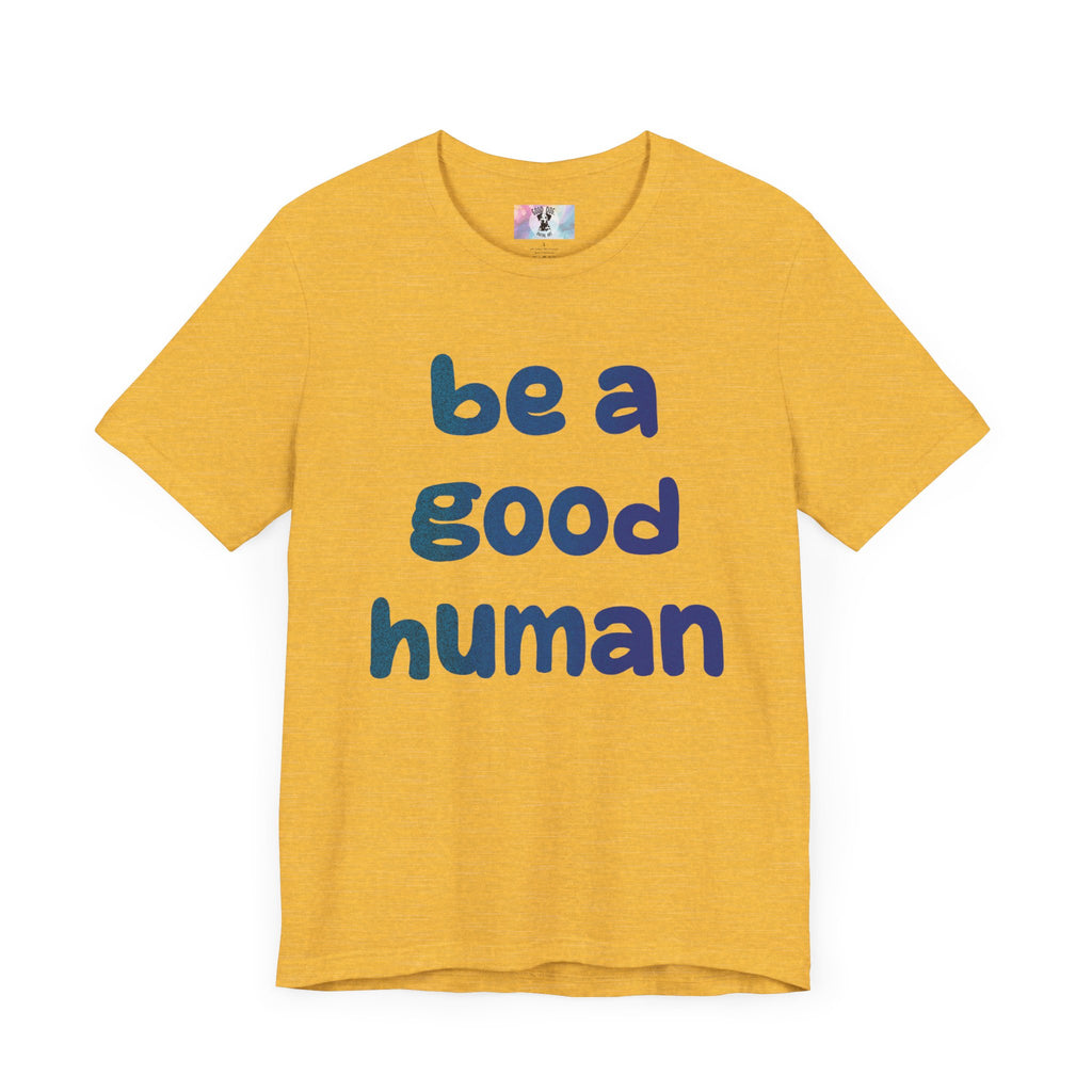 Unisex Jersey Short Sleeve Tee Be A Good Human