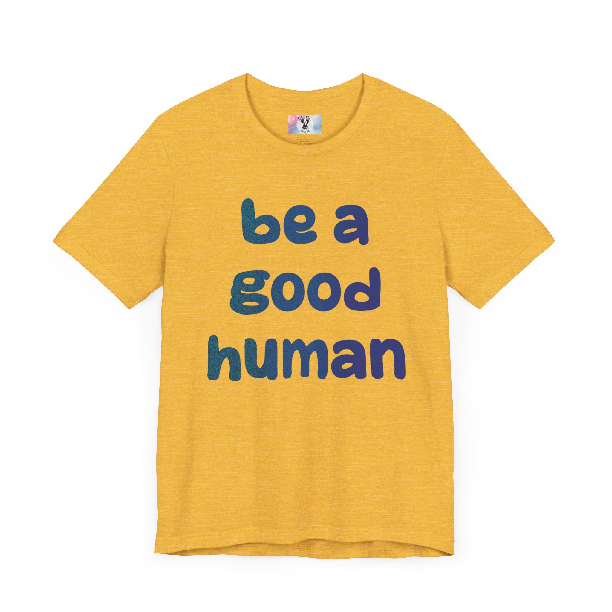 Unisex Jersey Short Sleeve Tee Be A Good Human