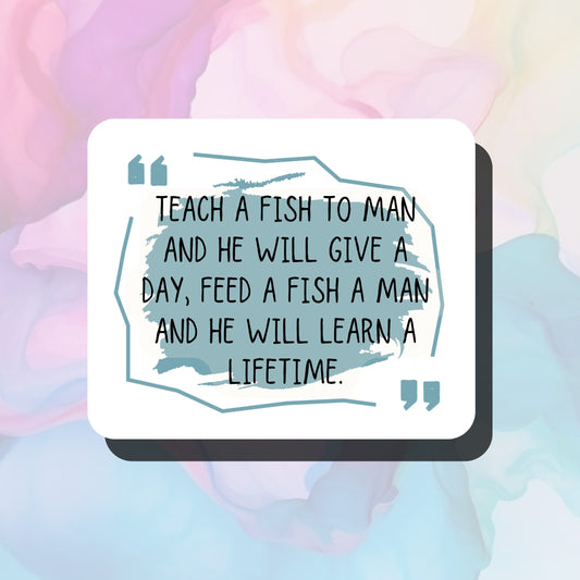 Fishing Vinyl Sticker - If You Teach A Fish To Man