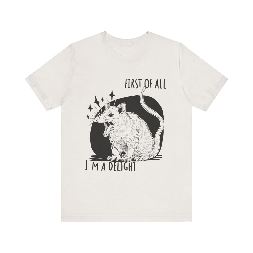 First of All I'm a Delight Unisex Tee, Fun Graphic T-Shirt, Cute Animal Shirt, Gift for Animal Lovers, Birthday Gift, Casual Wear
