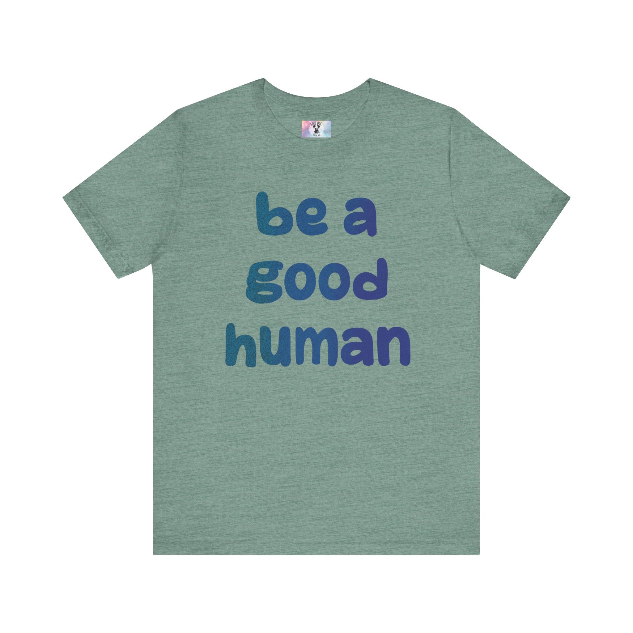 Unisex Jersey Short Sleeve Tee Be A Good Human