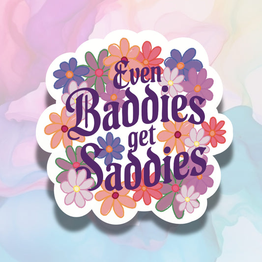Even Baddies Get Saddies - Vinyl Sticker Original Art